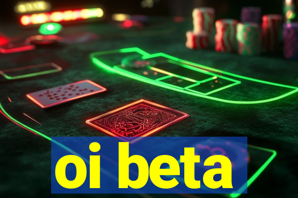 oi beta